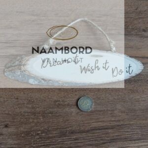 Tekst op houtschijf "Dream it Wish it Do it" OP=OP